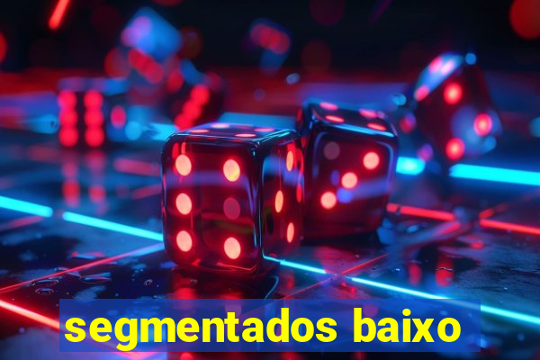 segmentados baixo