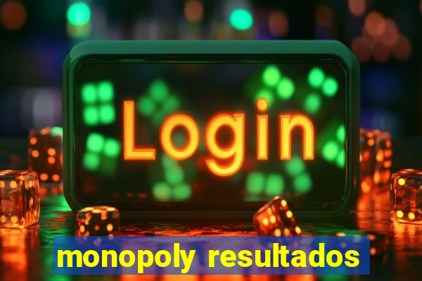 monopoly resultados