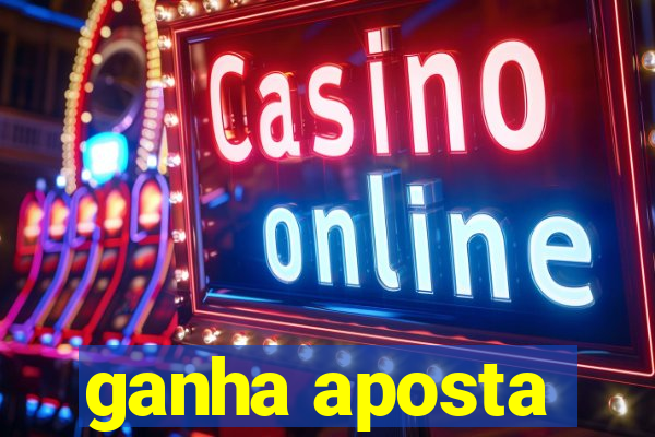 ganha aposta