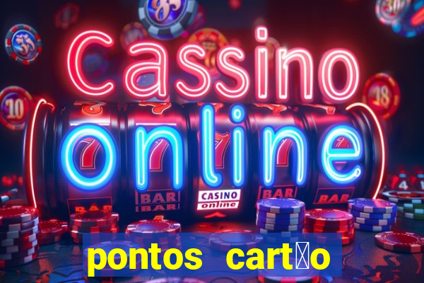 pontos cart茫o porto seguro