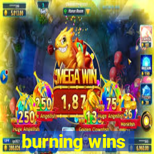 burning wins