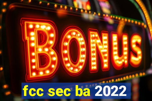 fcc sec ba 2022