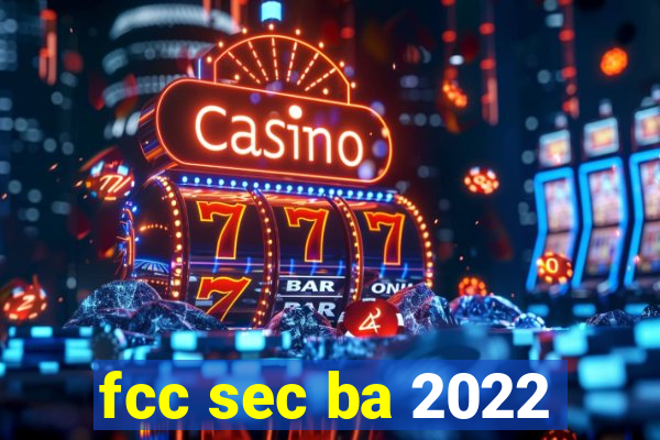 fcc sec ba 2022