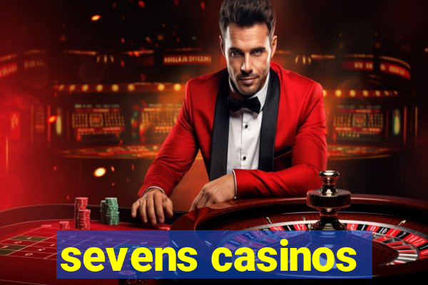 sevens casinos