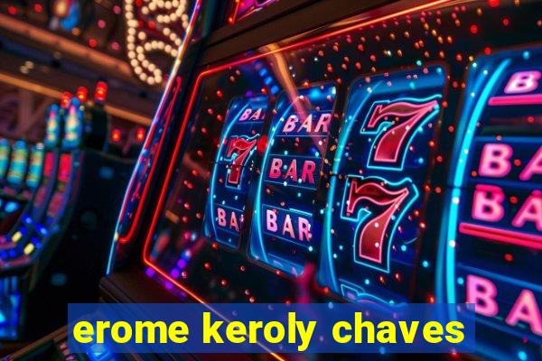 erome keroly chaves