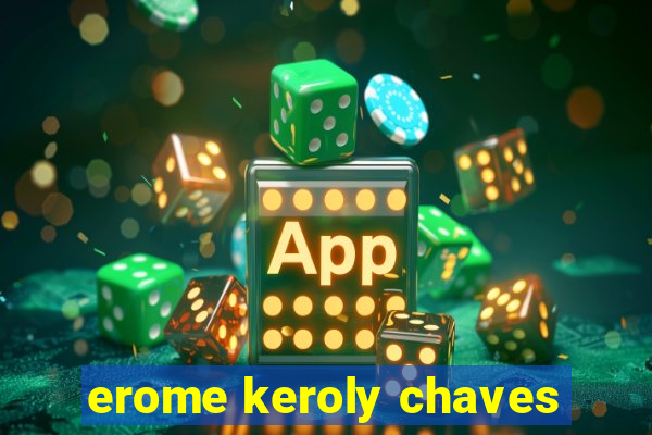 erome keroly chaves