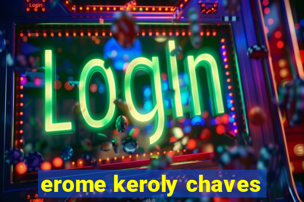 erome keroly chaves