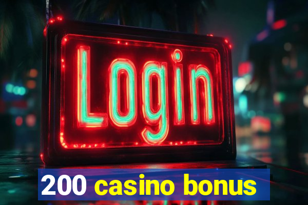 200 casino bonus