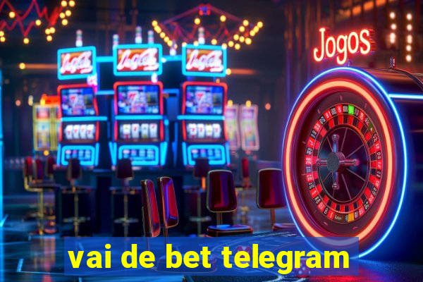 vai de bet telegram