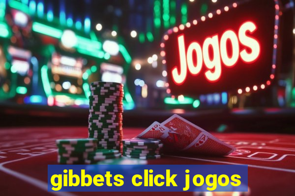 gibbets click jogos