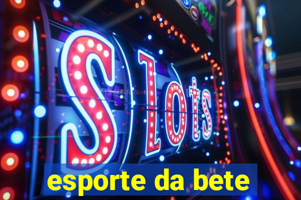 esporte da bete