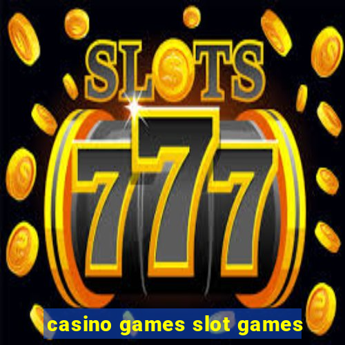 casino games slot games