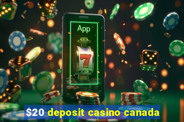 $20 deposit casino canada