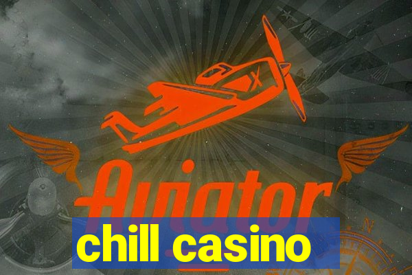 chill casino