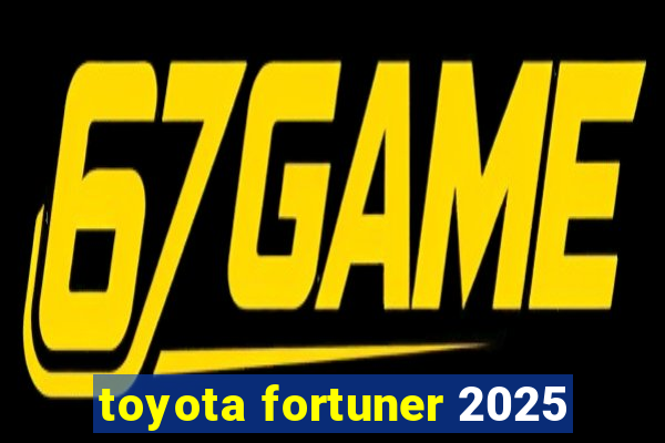 toyota fortuner 2025