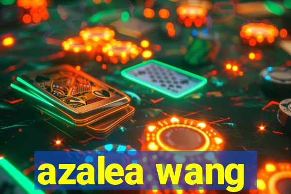 azalea wang