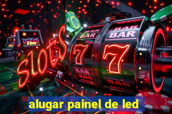 alugar painel de led