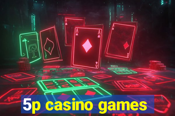 5p casino games