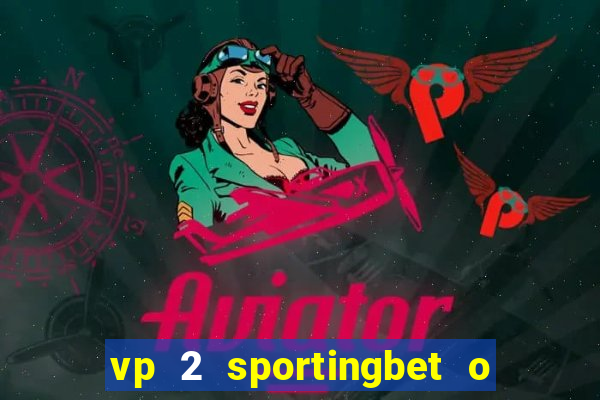 vp 2 sportingbet o que significa