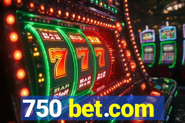 750 bet.com