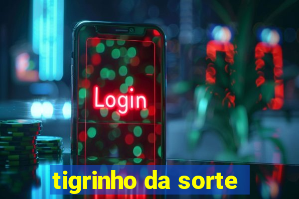 tigrinho da sorte