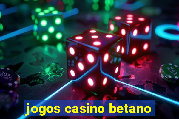 jogos casino betano