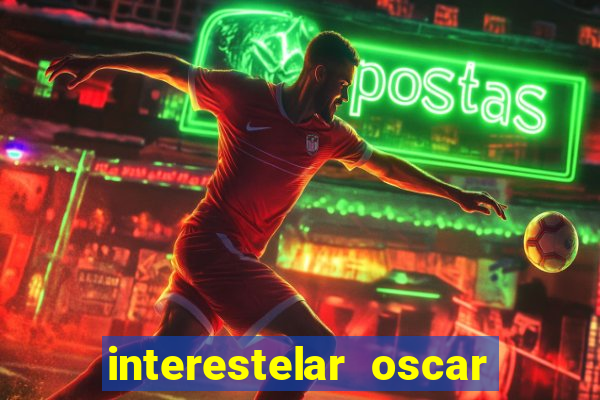 interestelar oscar interestelar quantos oscar