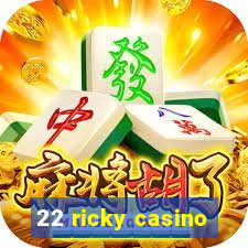 22 ricky casino