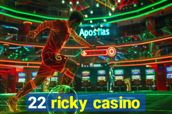 22 ricky casino