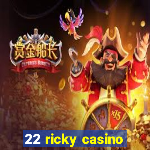 22 ricky casino