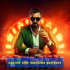 casino slot machine payouts