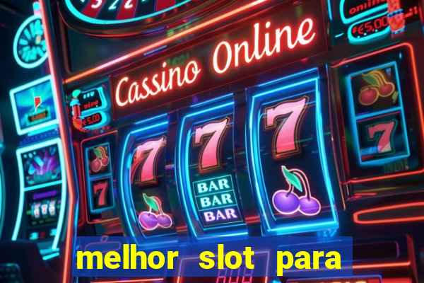 melhor slot para ganhar dinheiro