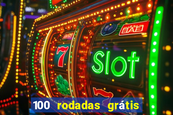 100 rodadas grátis no cadastro