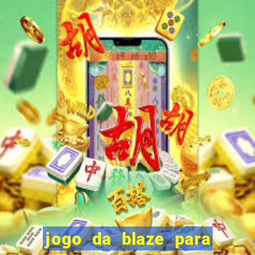 jogo da blaze para ganhar dinheiro