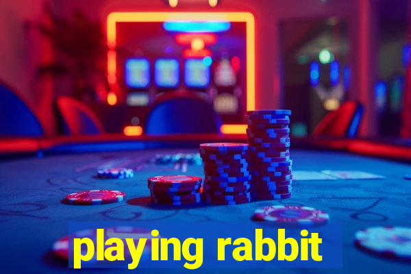 playing rabbit