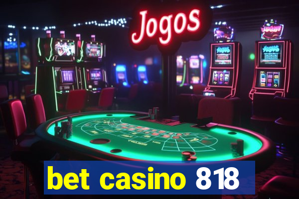 bet casino 818