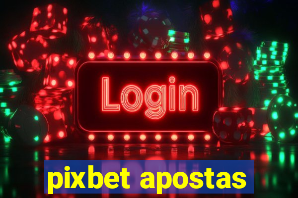 pixbet apostas