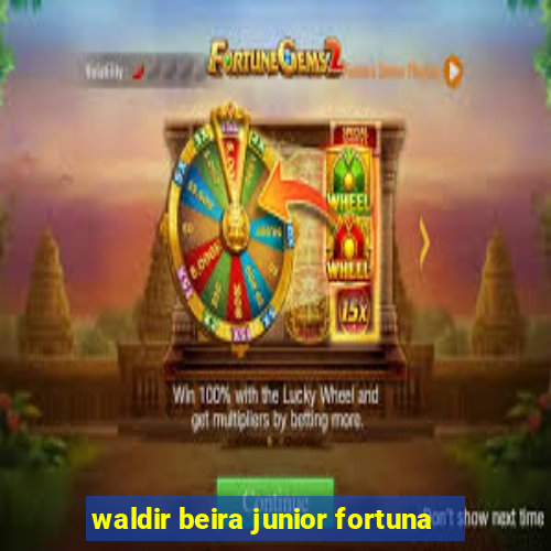 waldir beira junior fortuna