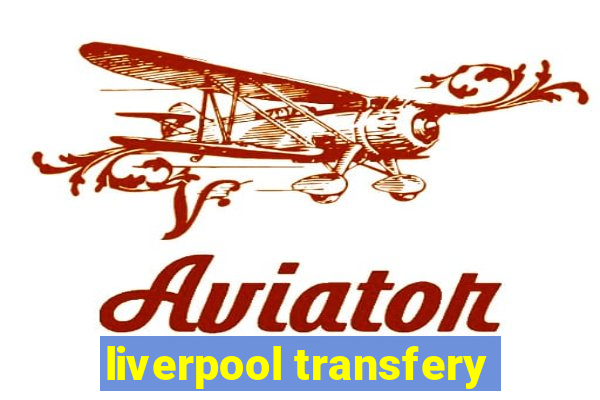 liverpool transfery