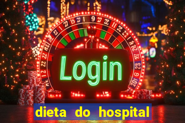 dieta do hospital do cora??o