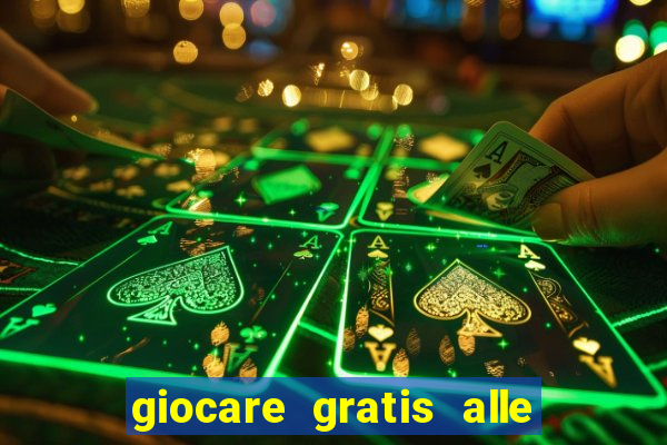 giocare gratis alle slot machine senza scaricare