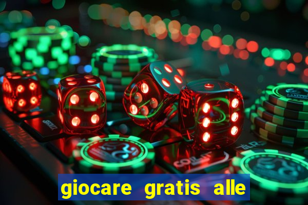 giocare gratis alle slot machine senza scaricare