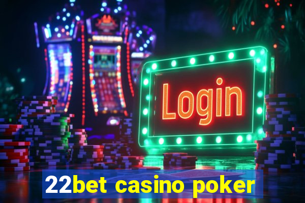 22bet casino poker