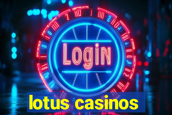 lotus casinos