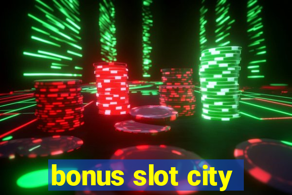 bonus slot city