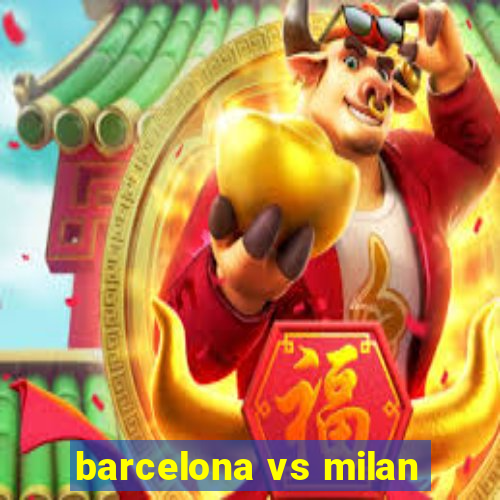 barcelona vs milan