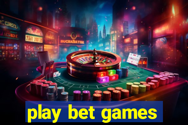 play bet games