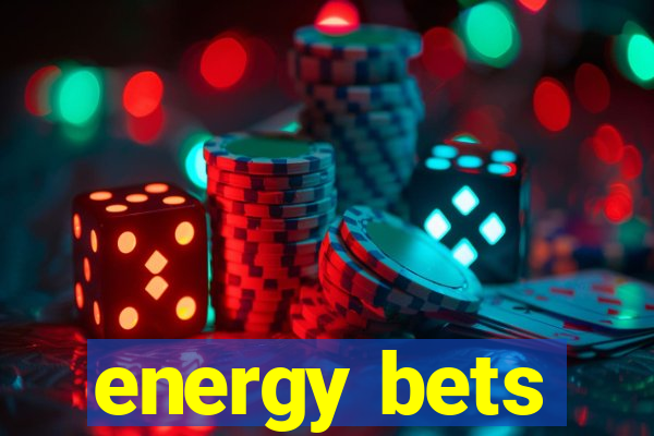 energy bets