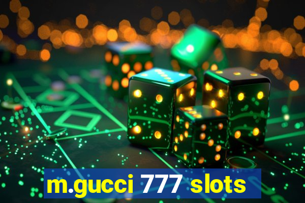 m.gucci 777 slots