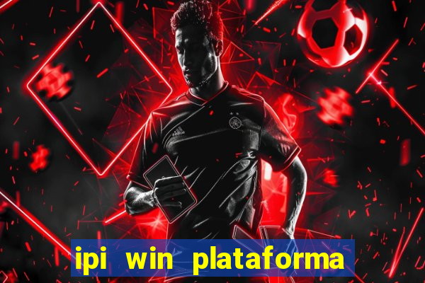 ipi win plataforma de jogos